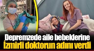 Depremzede aile bebeklerine İzmirli doktorun adını verdi