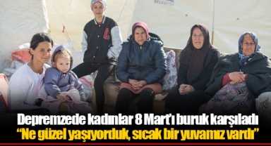 Depremzede kadınlar 8 Mart’ı buruk karşıladı “Ne güzel yaşıyorduk, sıcak bir yuvamız vardı”