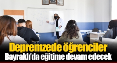 Depremzede öğrenciler Bayraklı’da eğitime devam edecek