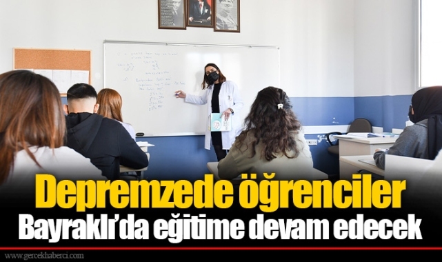Depremzede öğrenciler Bayraklı’da eğitime devam edecek