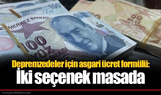 Depremzedeler için asgari ücret formülü: İki seçenek masada