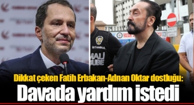 Dikkat çeken Fatih Erbakan-Adnan Oktar dostluğu: Davada yardım istedi