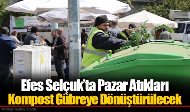 Efes Selçuk’ta Pazar Atıkları Kompost Gübreye Dönüştürülecek