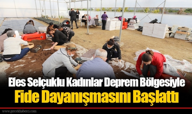 Efes Selçuklu Kadınlar Deprem Bölgesiyle Fide Dayanışmasını Başlattı