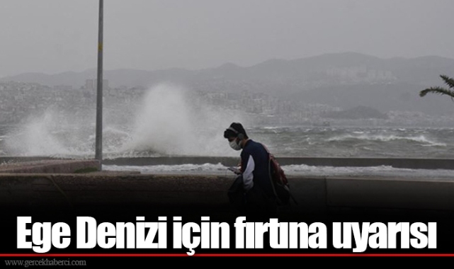 Ege Denizi için fırtına uyarısı