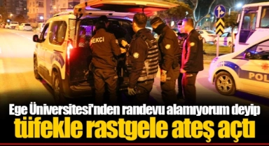 Ege Üniversitesi'nden randevu alamıyorum deyip tüfekle rastgele ateş açtı