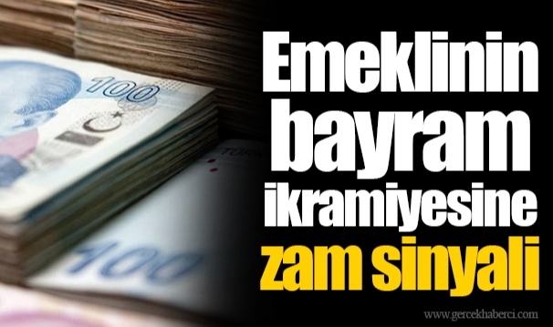 Emeklinin bayram ikramiyesine zam sinyali