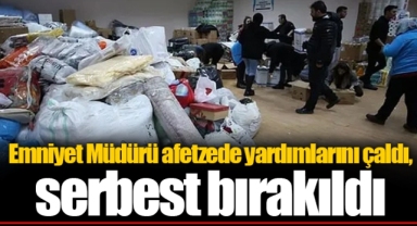 Emniyet Müdürü afetzede yardımlarını çaldı, serbest bırakıldı