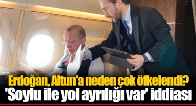 Erdoğan, Altun'a neden çok öfkelendi? 'Soylu ile yol ayrılığı var' iddiası