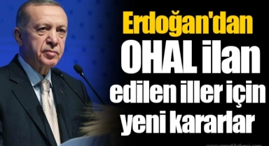 Erdoğan'dan OHAL ilan edilen iller için yeni kararlar
