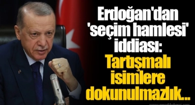 Erdoğan'dan 'seçim hamlesi' iddiası: Tartışmalı isimlere dokunulmazlık...