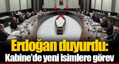 Erdoğan duyurdu: Kabine’de yeni isimlere görev