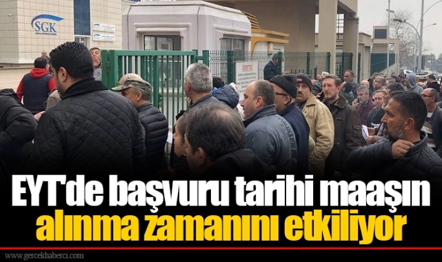 EYT'de başvuru tarihi maaşın alınma zamanını etkiliyor