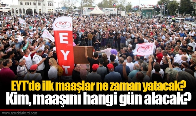 EYT'de ilk maaşlar ne zaman yatacak? Kim, maaşını hangi gün alacak?