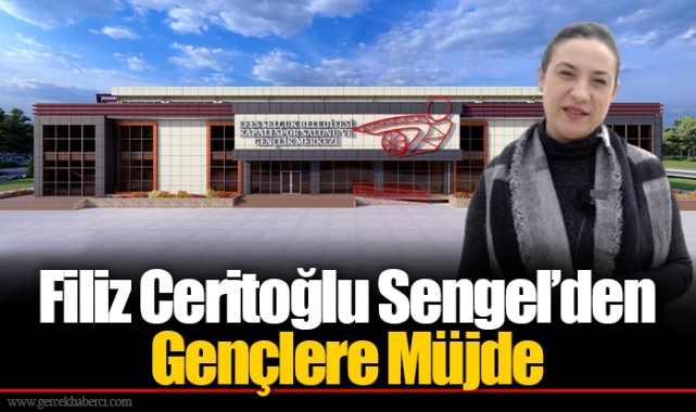 Filiz Ceritoğlu Sengel’den Gençlere Müjde