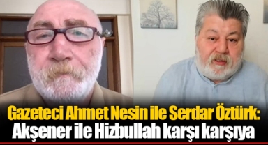 Gazeteci Ahmet Nesin ile Serdar Öztürk: Akşener ile Hizbullah karşı karşıya