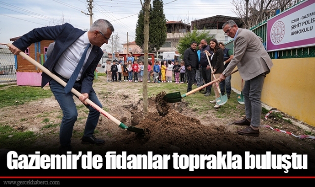 Gaziemir’de fidanlar toprakla buluştu