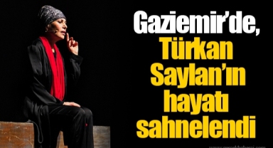 Gaziemir’de, Türkan Saylan’ın hayatı sahnelendi