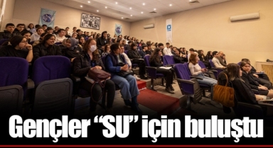 Gençler “SU” için buluştu