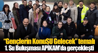 “Gençlerin KonuSU Gelecek” temalı 1. Su Buluşması APİKAM’da gerçekleşti