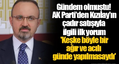 Gündem olmuştu! AK Parti'den Kızılay'ın çadır satışıyla ilgili ilk yorum 'Keşke böyle bir ağır ve acılı günde yapılmasaydı'
