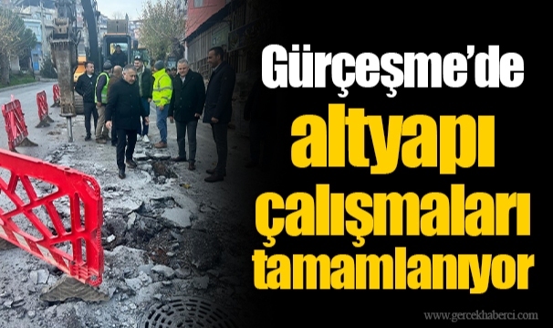 Gürçeşme’de altyapı çalışmaları tamamlanıyor