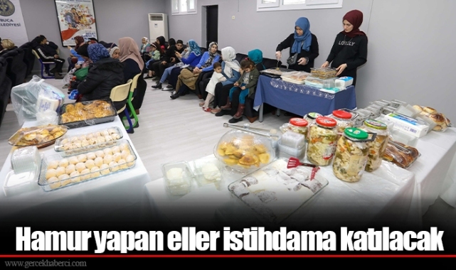 Hamur yapan eller istihdama katılacak