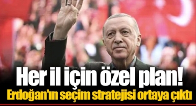 Her il için özel plan! Erdoğan'ın seçim stratejisi ortaya çıktı