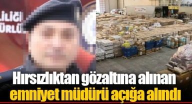 Hırsızlıktan gözaltına alınan emniyet müdürü açığa alındı