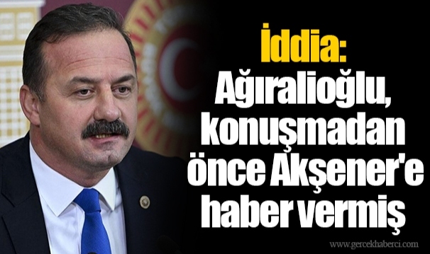 İddia: Ağıralioğlu, konuşmadan önce Akşener'e haber vermiş