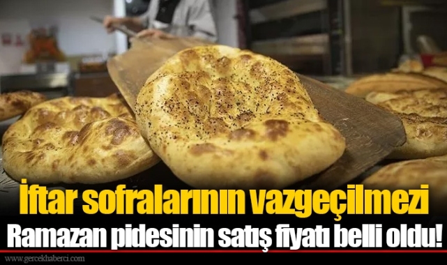 İftar sofralarının vazgeçilmezi Ramazan pidesinin satış fiyatı belli oldu!