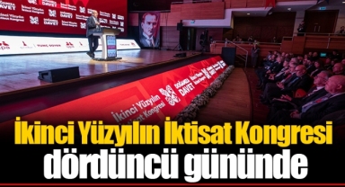 İkinci Yüzyılın İktisat Kongresi dördüncü gününde