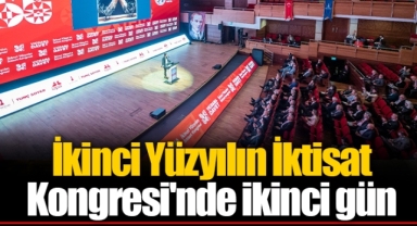 İkinci Yüzyılın İktisat Kongresi'nde ikinci gün