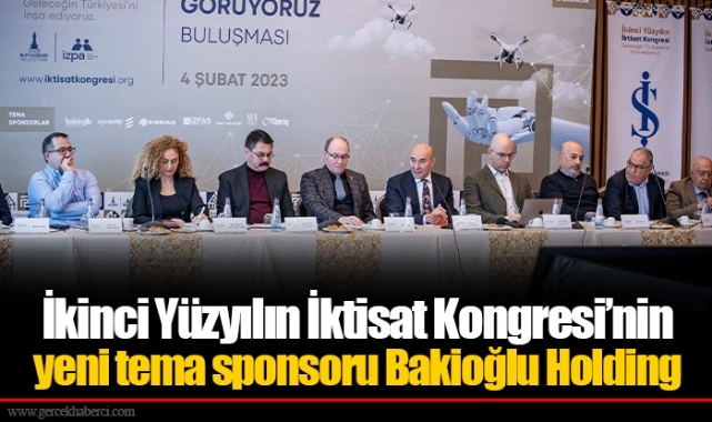 İkinci Yüzyılın İktisat Kongresi’nin yeni tema sponsoru Bakioğlu Holding