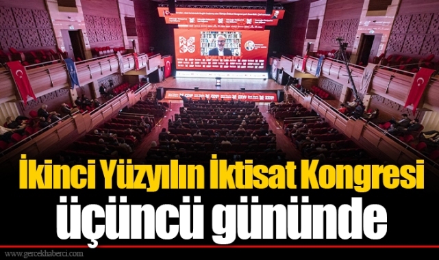 İkinci Yüzyılın İktisat Kongresi üçüncü gününde