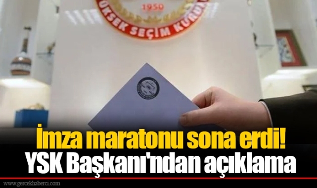 İmza maratonu sona erdi! YSK Başkanı'ndan açıklama