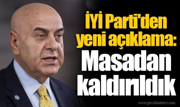 İYİ Parti'den yeni açıklama: Masadan kaldırıldık