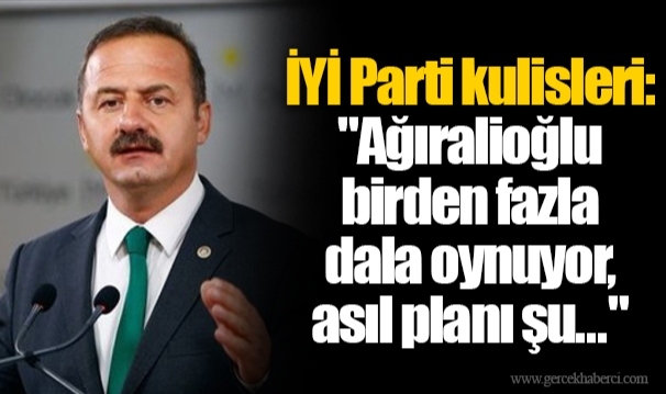 İYİ Parti kulisleri: "Ağıralioğlu birden fazla dala oynuyor, asıl planı şu..."