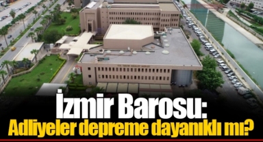 İzmir Barosu: Adliyeler depreme dayanıklı mı?