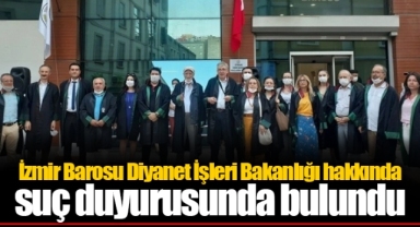 İzmir Barosu Diyanet İşleri Bakanlığı hakkında suç duyurusunda bulundu