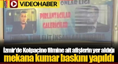 İzmir'de Kolpaçino filmine ait afişlerin yer aldığı mekana kumar baskını yapıldı
