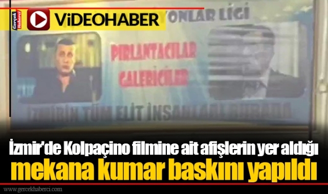 İzmir'de Kolpaçino filmine ait afişlerin yer aldığı mekana kumar baskını yapıldı