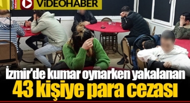 İzmir'de kumar oynarken yakalanan 43 kişiye para cezası