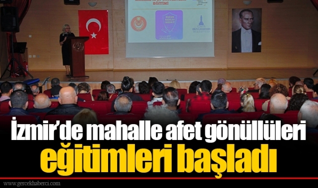 İzmir’de mahalle afet gönüllüleri eğitimleri başladı
