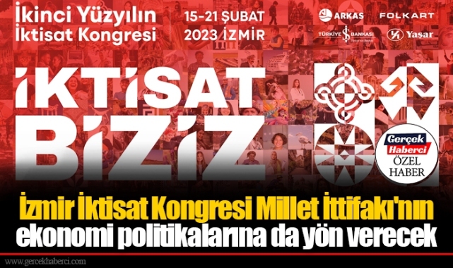 İzmir İktisat Kongresi Millet İttifakı'nın ekonomi politikalarına da yön verecek