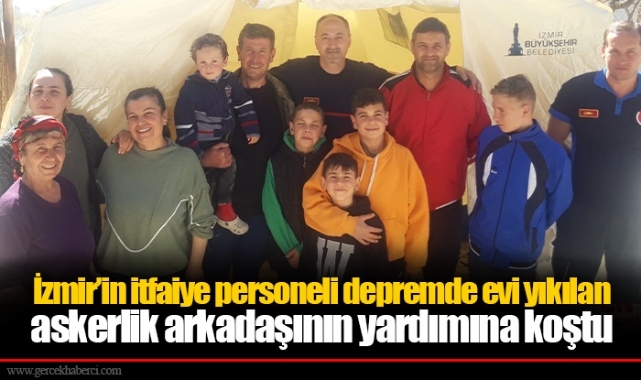 İzmir’in itfaiye personeli depremde evi yıkılan askerlik arkadaşının yardımına koştu