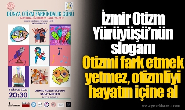 İzmir Otizm Yürüyüşü’nün sloganı