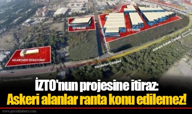 İZTO'nun projesine itiraz: Askeri alanlar ranta konu edilemez!
