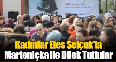 Kadınlar Efes Selçuk’ta Marteniçka ile Dilek Tuttular