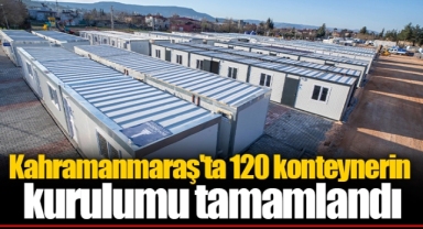 Kahramanmaraş'ta 120 konteynerin kurulumu tamamlandı